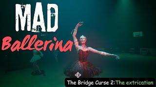 The Bridge Curse 2：The extrication | Ballerina's Dance #thebridgecurse2