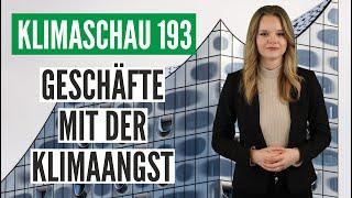 Versicherungsgeschäfte mit der Klimaangst: Klimaschau 193