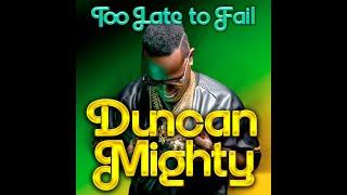 Duncan Mighty  - Too Late To Fail (Official Video)