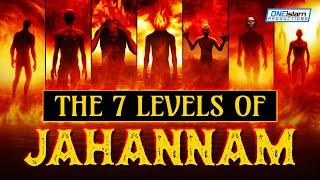 THE 7 LEVELS OF JAHANNAM (HELL)