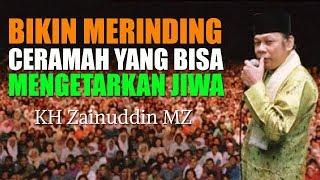 Bikin Merinding Ceramah Yang Bisa Menggetarkan Jiwa - KH Zainuddin MZ