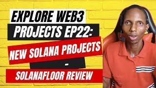 Explore Web3 Projects Ep22: New Solana Projects - SolanaFloor Review