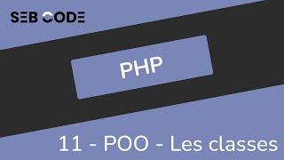 Formation PHP pour débutant - 11 - POO - Les classes