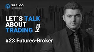 #23 - Die Futures-Broker | Let´s talk about trading