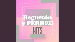 Regueton Y Perreo Hits