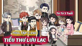 Full Tập 1-140 | Tiểu Thư Lưu Lạc | Gì Cũng Sub