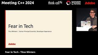 Fear in Tech - Titus Winters - Keynote Meeting C++ 2024