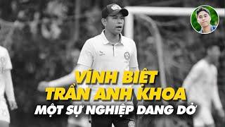 Vĩnh biệt Trần Anh Khoa, dang dở sự nghiệp vì đứt dây chằng chéo