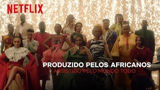 Da África para o mundo | Netflix Brasil