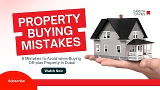 Five Mistakes to Avoid when Buying Off-plan Property in Dubai