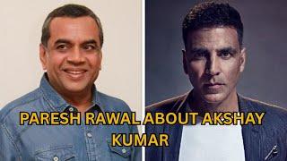 "Paresh Rawal Breaks Silence Shocking Statement on Akshay Kumar – !"|| AKN
