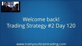 Mastering Trend Trading - Strategy #2 Day 120 Introduction - Train Your Brain Trading