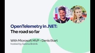 OpenTelemetry in .NET with Microsoft MVP Denis Ekart