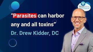 How Are Parasites Shielding Toxins in Your Body? with Dr. Drew Kidder, DC