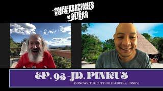 Ep. 93 - JD Pinkus (Butthole Surfers, Honky, songwriter)