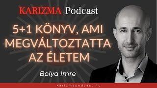 5+1 könyv, ami megváltoztatta az életem | Karizma Podcast #24 | Bolya Imre