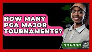 How Many PGA Major Tournaments? - The Golf Xpert