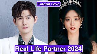 Zhang Han And Zhu Xu Dan (Fateful Love) Real Life Partner 2024