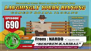 LAUGHINGLY YOURS BIANONG #690 | BESPREN-KARIBAL | NARDO | LADY ELLE PRODUCTIONS | ILOCANO DRAMA