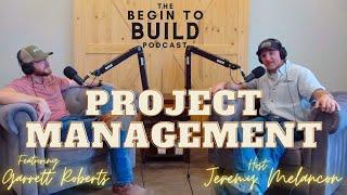 The Begin To Build Podcast - Ep 5 - Project Management