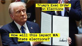 How will Trump's Exec Order on Elections impact Washington State Elections?