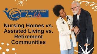 Nursing Homes vs. Assisted Living vs. Retirement Communities