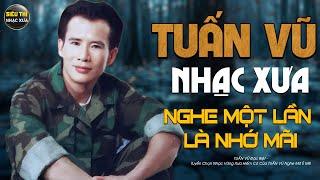 TUẤN VŨ Đặc Biệt - Tuyển Chọn Nhạc Vàng Xưa Hiếm Có Của TUẤN VŨ Nghe Mờ Ê Mê...