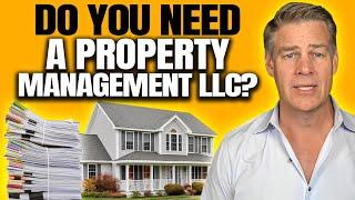 Do You Need a Property Management LLC?