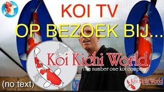 Koi TV  "Op bezoek bij " Koi Kichi World.