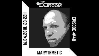 Top DJ Room x MARYTHMETIC - EP#40