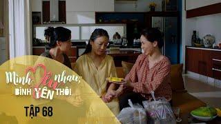 Mình Yêu Nhau, Bình Yên Thôi Tập 68 | Mẹ Giang tủi thân vì cả hai con đều đổ vỡ trong hôn nhân