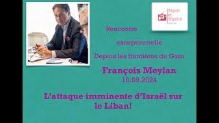 L’attaque imminente d’Israël sur le Liban! Depuis les frontières de Gaza François Meylan