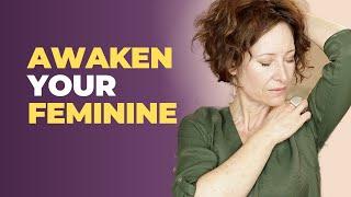 3 Easy Embodiment Practices to Awaken Feminine Energy