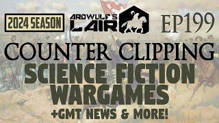 Counter Clipping Ep199 | Science Fiction Wargames + GMT News & More!