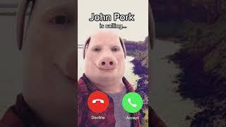 John pork is calling...