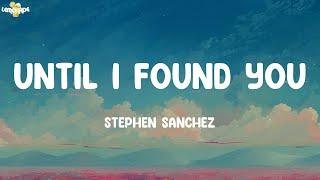 Until I Found You - Stephen Sanchez (Lyrics) | Taylor Swift, Ed Sheeran,...