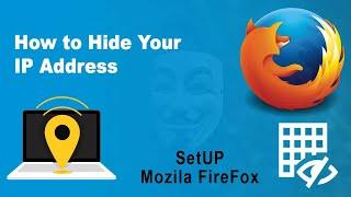 How to Mozila FireFox is ready to work by hiding the IP and location.