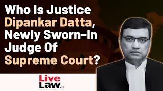 Who Is Justice Dipankar Datta, Newly Sworn-In Judge Of Supreme Court?