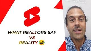 What Realtors Say Vs Reality 