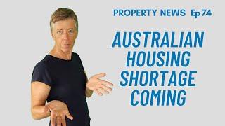 Property News | Australian Housing Shortage Coming