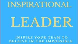 "The Inspirational Leader: Inspire Your Team to Believe in the Impossible" by Gifford Thomas