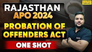 Rajasthan APO 2024 : Probation Of Offenders Act in One Shot | Minor Laws for Rajasthan APO Exam