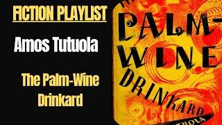 Amos Tutuola: The Palm-Wine Drinkard | Nigerian Writers | Postcolonialism