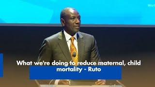 What we're doing to reduce maternal, child mortality - Ruto