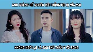 Anh chàng rể nghèo rớt mồng tơi bị mỉa mai, không ngờ lại là cao thủ thần y vô song