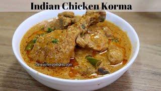 Indian Chicken Korma | Hyderabadi Chicken Korma | Restaurant Style Chicken Korma