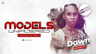 MODELS UNFILTERED with Vickie Dawn (EPISODE 1)