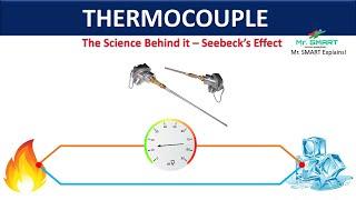 Thermocouples and Seebeck's Effect : The Science Behind Temperature Measurement | Mr. SMART Explains