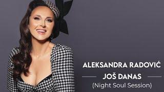 Aleksandra Radovic - Jos danas (Night Soul Session)