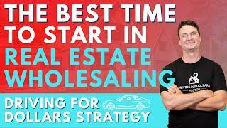 Why Now Is The Best Time To Start in Real Estate Wholesaling Using Driving For Dollars Strategy?